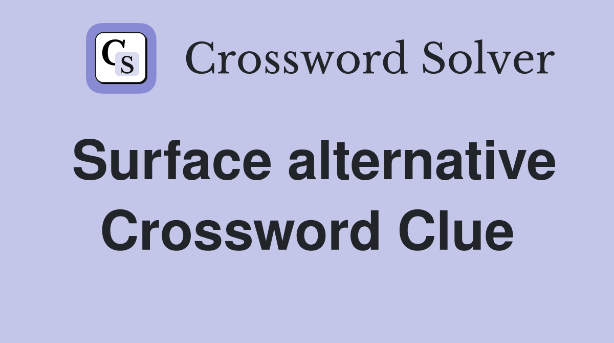 Surface alternative Crossword Clue Answers Crossword Solver